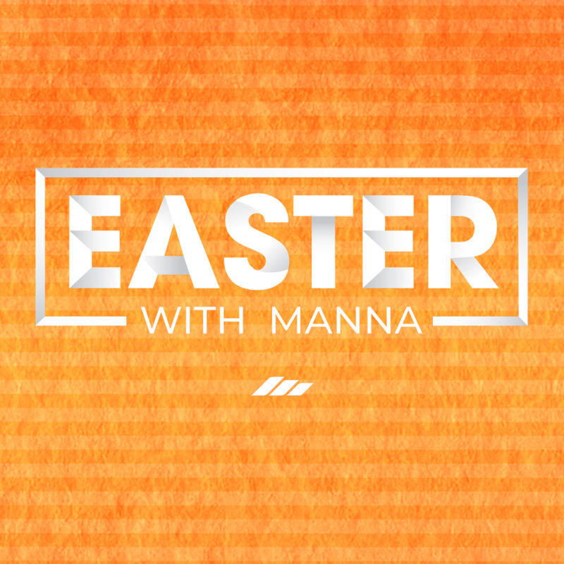 EASTER WITH MANNA